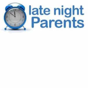 "late night parents"