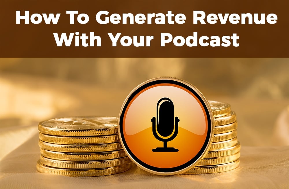 "monetize your podcast"